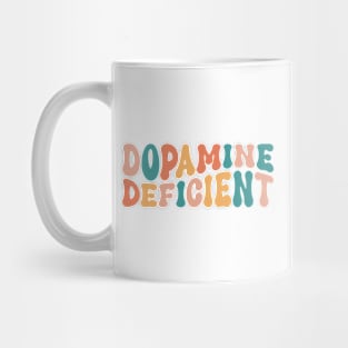 Dopamine Deficient Funny Neurodivergence ADHD Mug